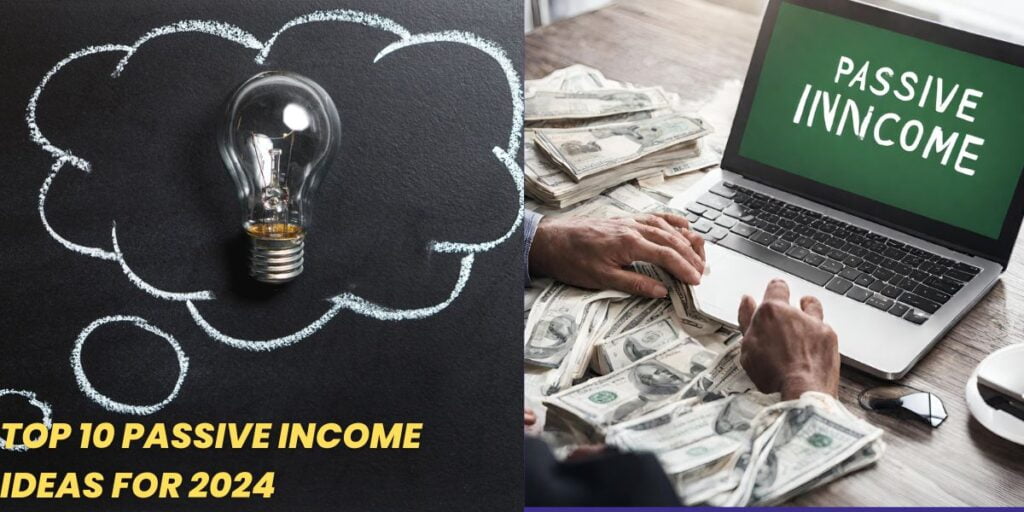 Top 10 Passive Income Ideas for 2024